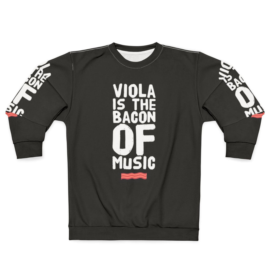 Funny viola player sweatshirt with "Viola Is The Bacon Of Music" quote