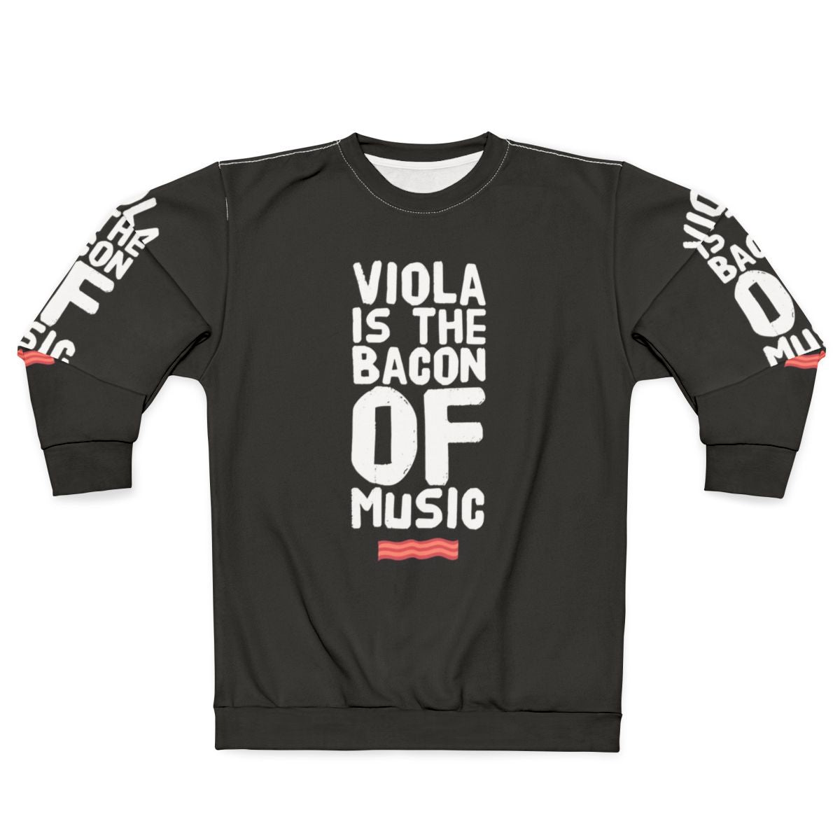 Funny viola player sweatshirt with "Viola Is The Bacon Of Music" quote