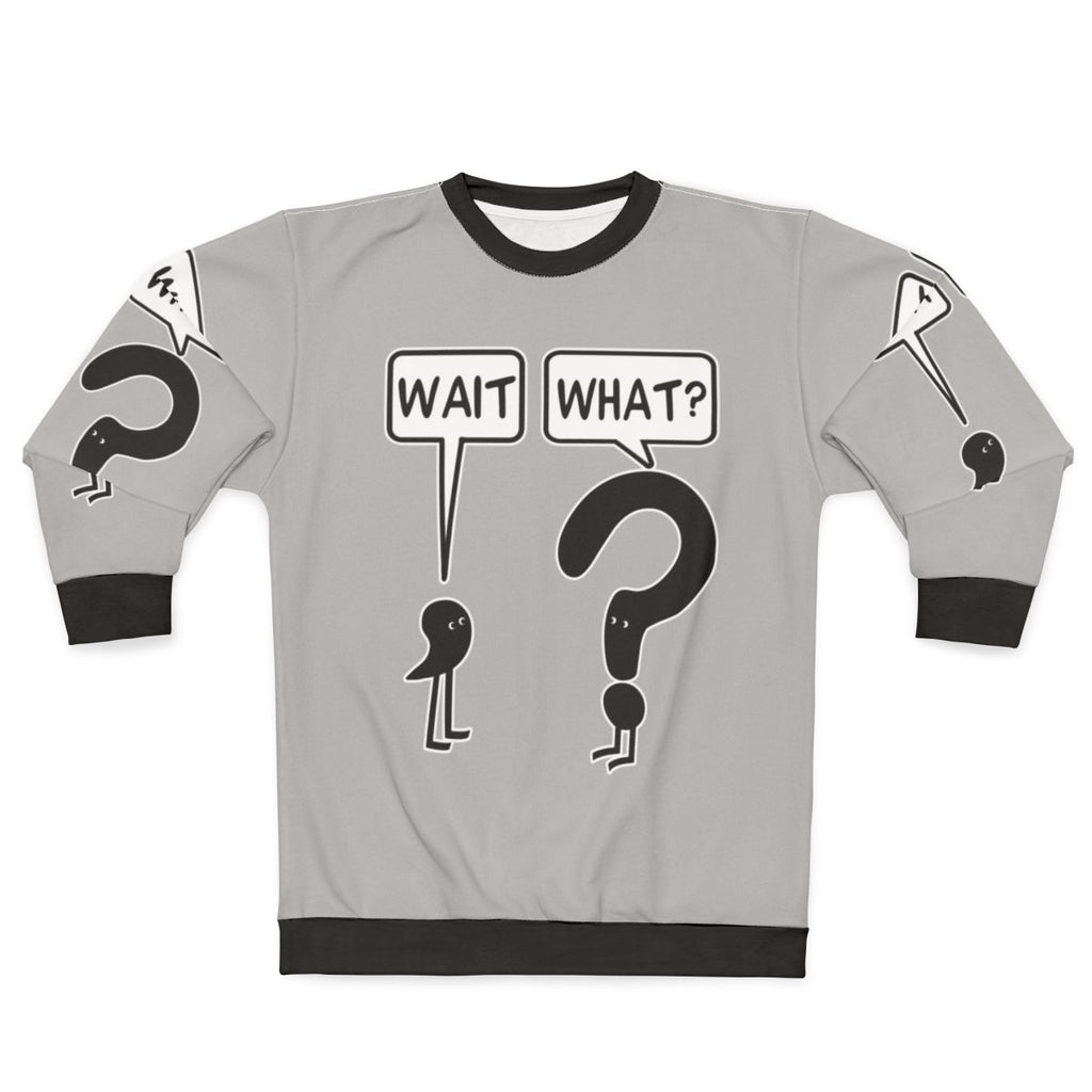 "Wait What" funny sweatshirt with text and illustration