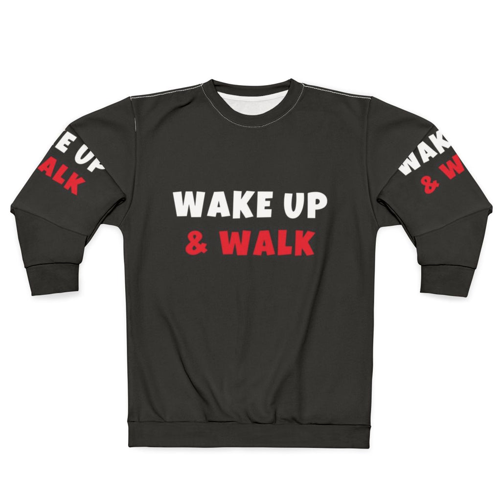 Wake Up and Walk Activities Hobbies Activewear Sweatshirt