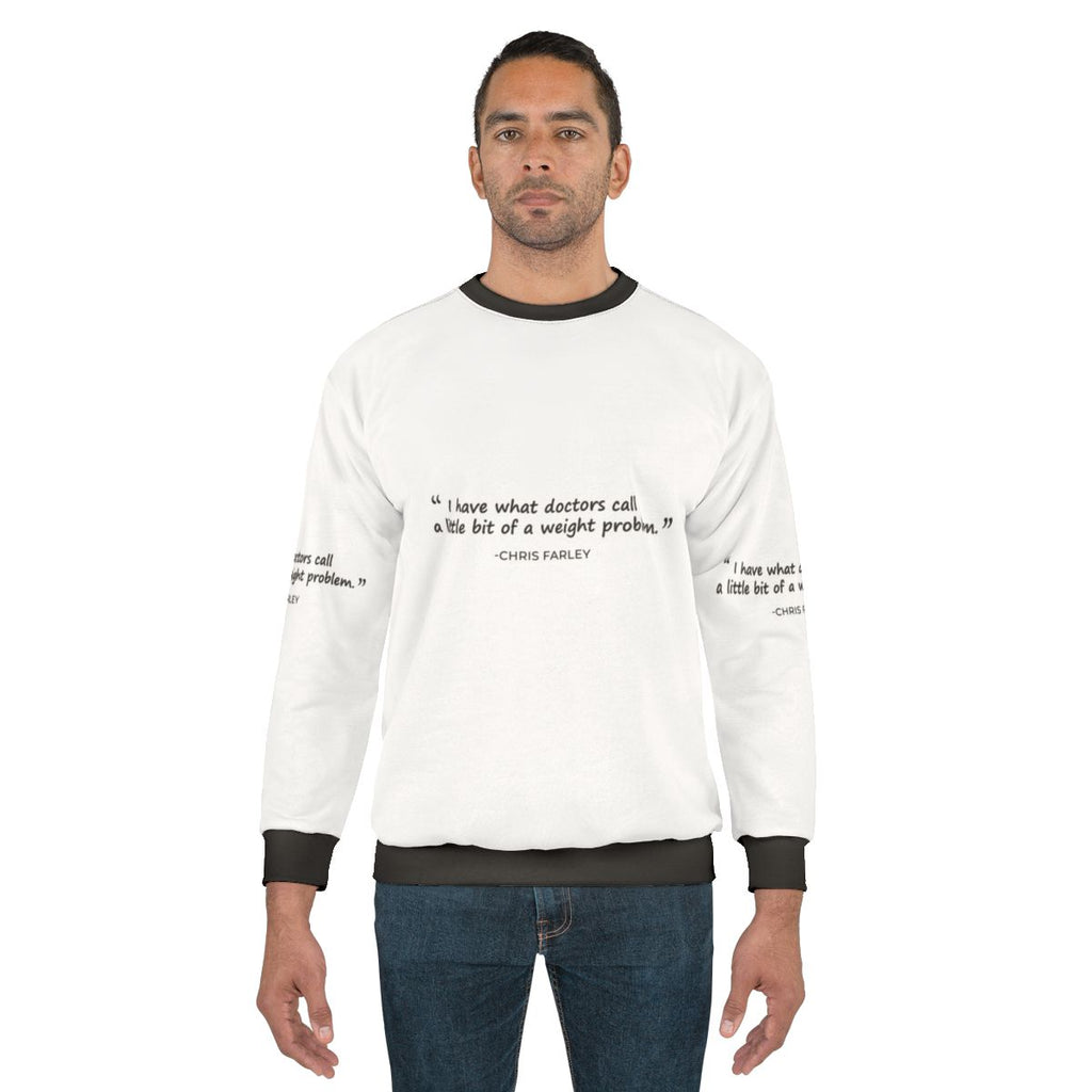 Chris Farley Weight Problem Quote Funny Sweatshirt