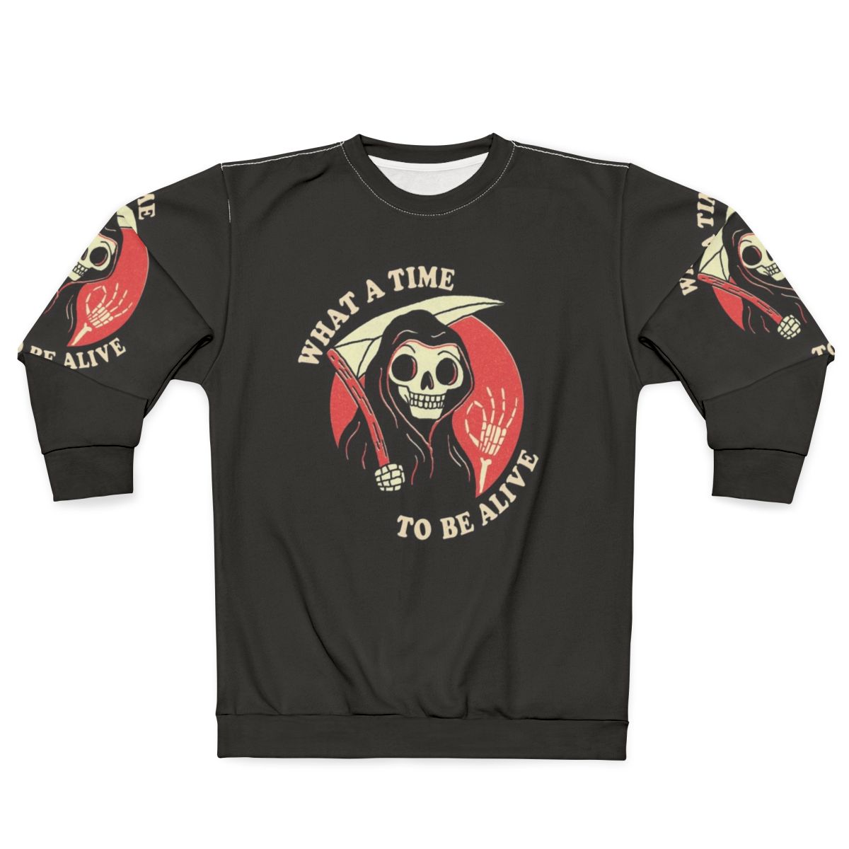 "What A Time To Be Alive" Grim Reaper Character Sweatshirt