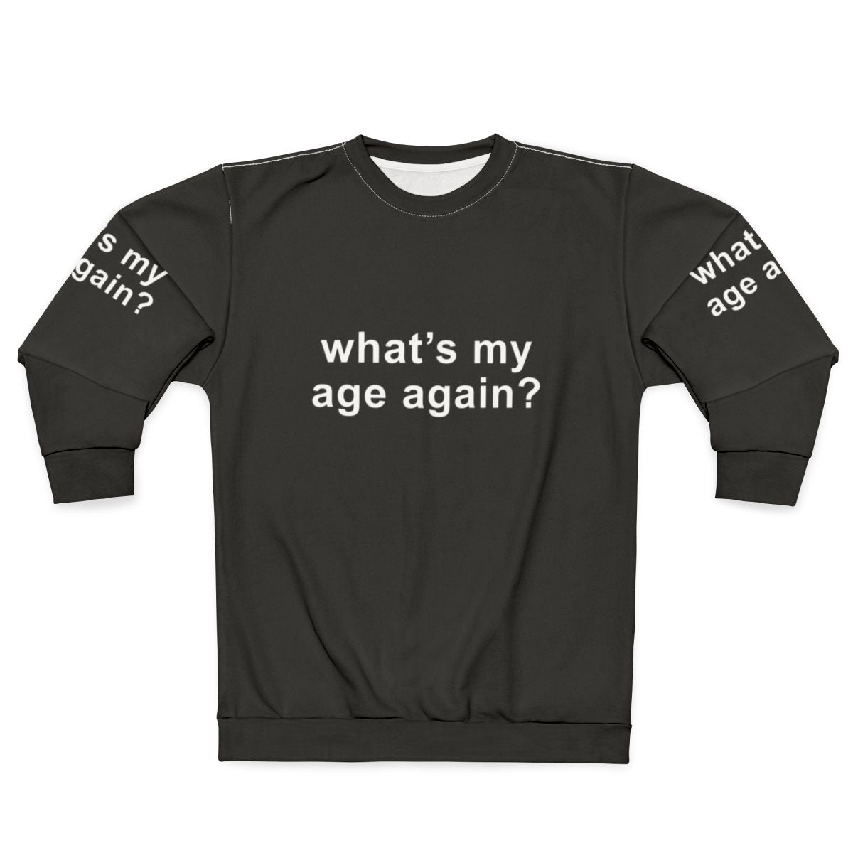 "What's My Age Again?" Sweatshirt with Inspiring Age Quote for Music Enthusiasts
