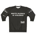 Anti-Racism White Silence Is Violence Sweatshirt