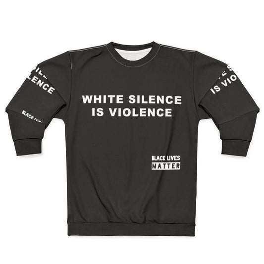 Anti-Racism White Silence Is Violence Sweatshirt
