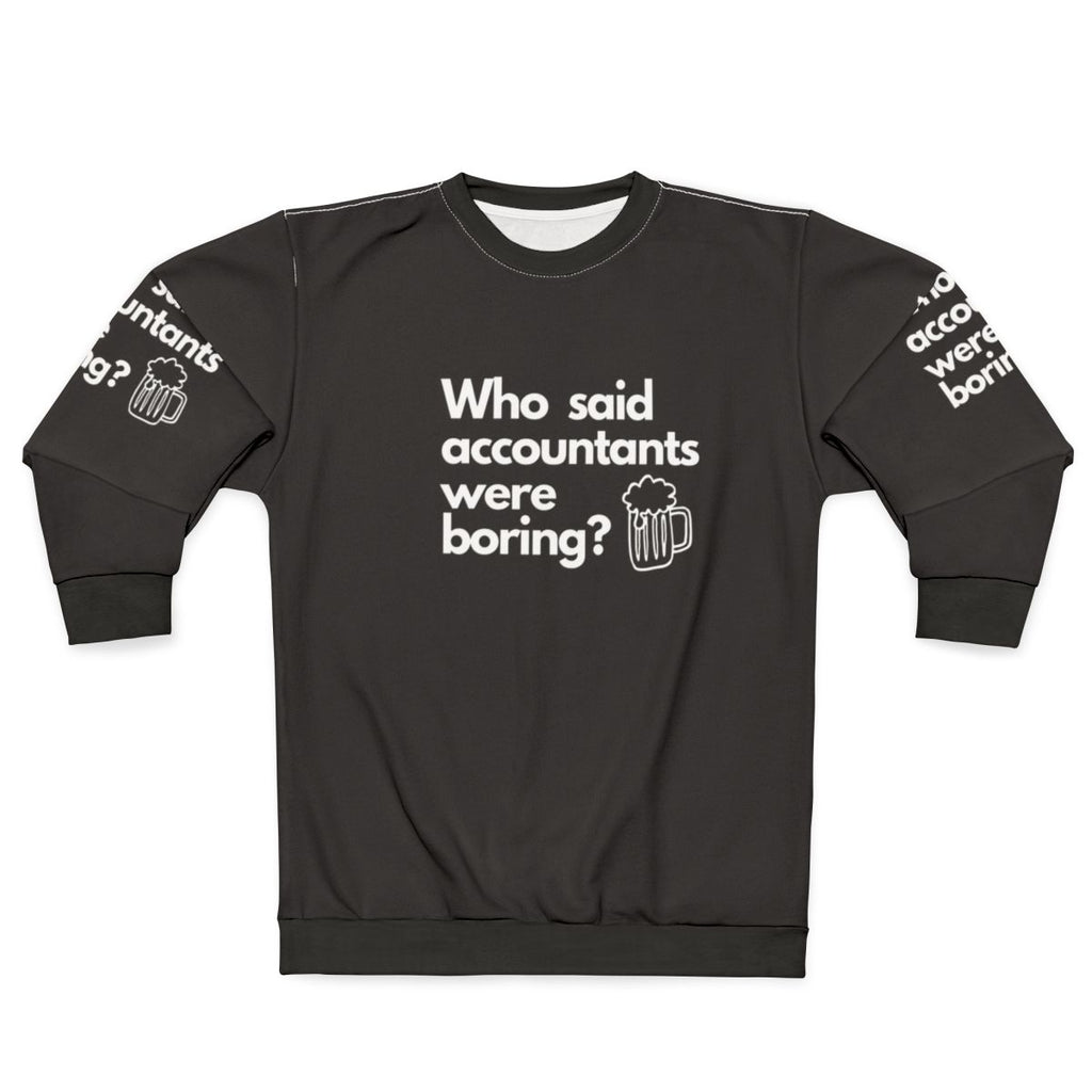 Proud accountant wearing a sweatshirt that says "Who Said Accountants Were Boring?"