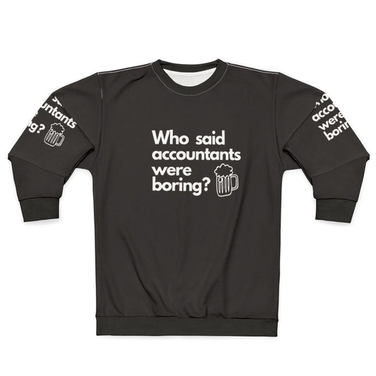 Proud accountant wearing a sweatshirt that says "Who Said Accountants Were Boring?"