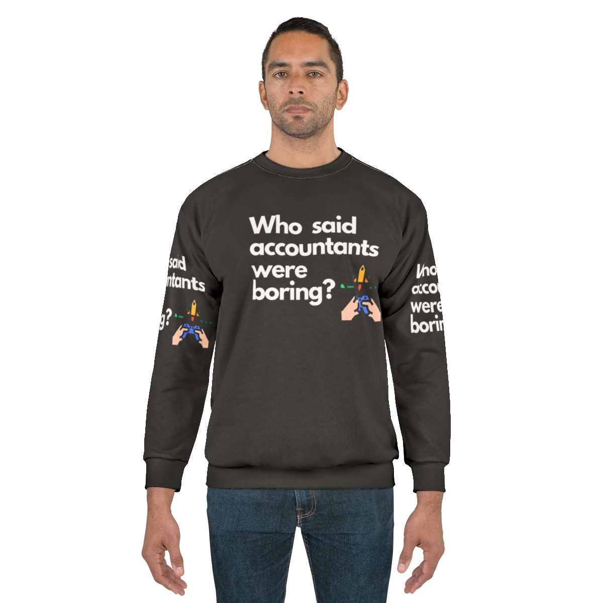 Accountants Sweatshirt featuring the text "Who Said Accountants Were Boring?"