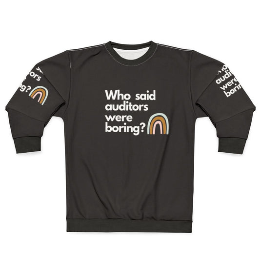 Auditor Sweatshirt - "Who Said Auditors Were Boring?"