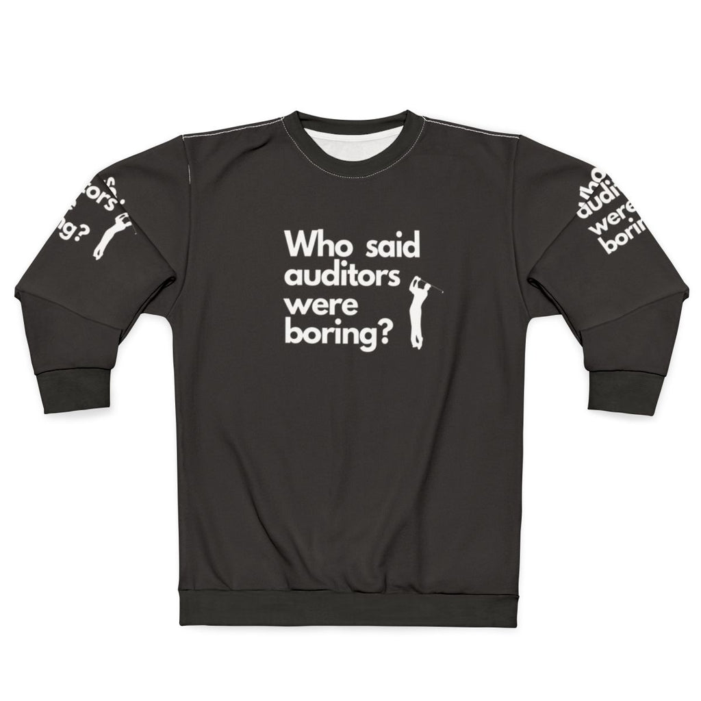 Auditor Sweatshirt with "Who Said Auditors Were Boring?" quote