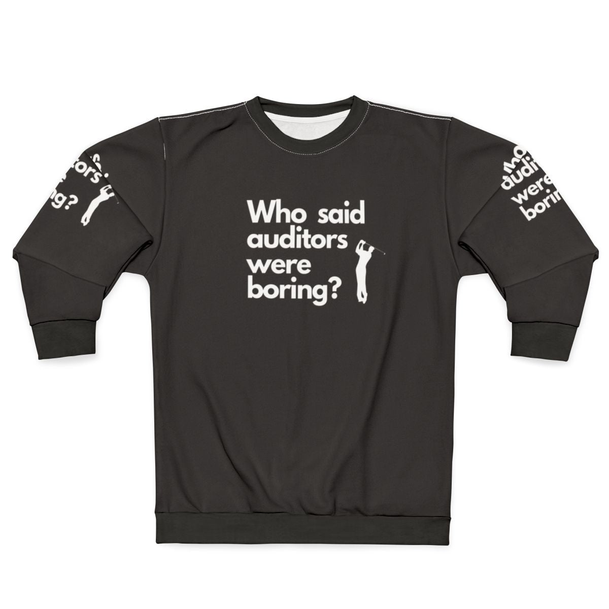 Auditor Sweatshirt with "Who Said Auditors Were Boring?" quote