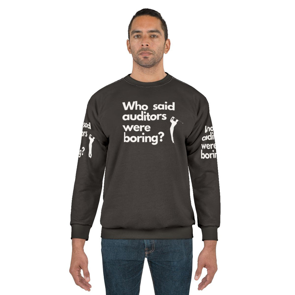 Auditor Sweatshirt with "Who Said Auditors Were Boring?" quote