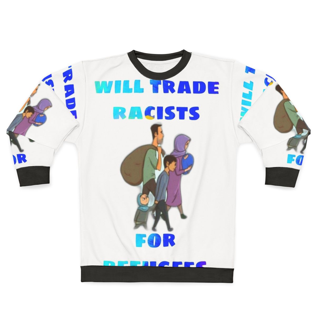 "Will Trade Racists for Refugees" anti-racism protest sweatshirt