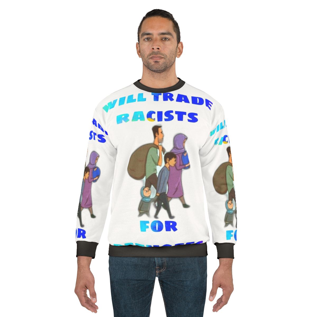 "Will Trade Racists for Refugees" anti-racism protest sweatshirt