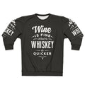 Trendy "Wine Is Fine But Whiskey Is Quicker" Sweatshirt with Beverage Quote