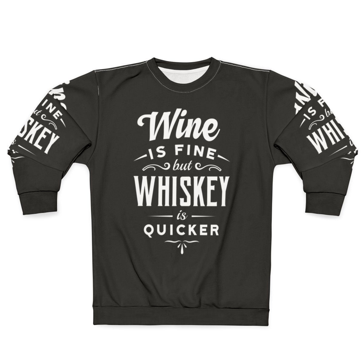 Trendy "Wine Is Fine But Whiskey Is Quicker" Sweatshirt with Beverage Quote