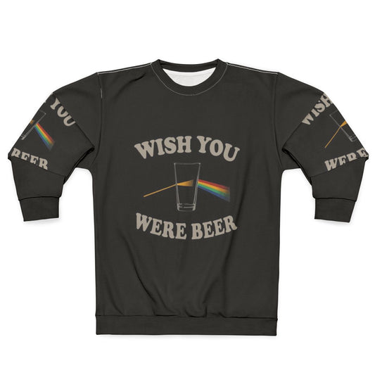 Wish You Were Beer Pink Floyd Inspired Sweatshirt