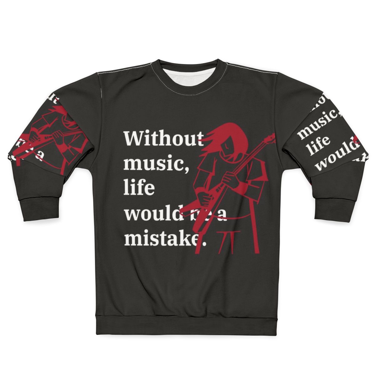 Without Music Life Would Be A Mistake Sweatshirt - Inspirational Musician Gift