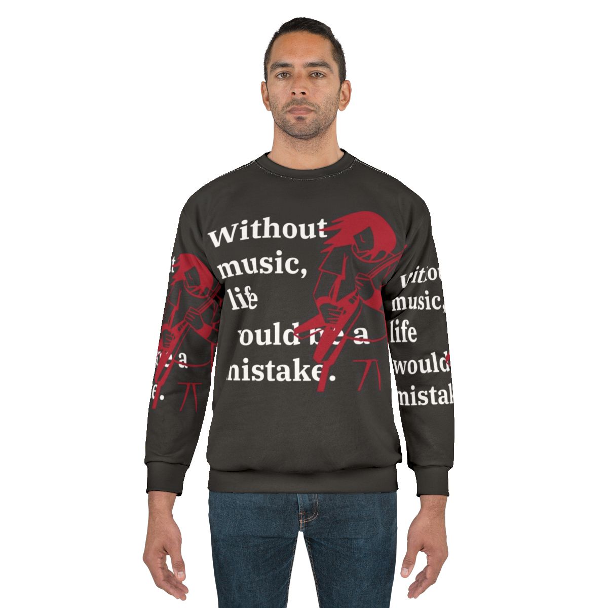 Without Music Life Would Be A Mistake Sweatshirt - Inspirational Musician Gift