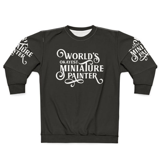 Miniature Painter Sweatshirt - Tabletop Gaming Apparel
