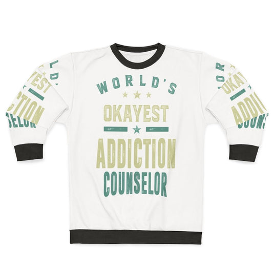 World's Okayest Addiction Counselor Sweatshirt