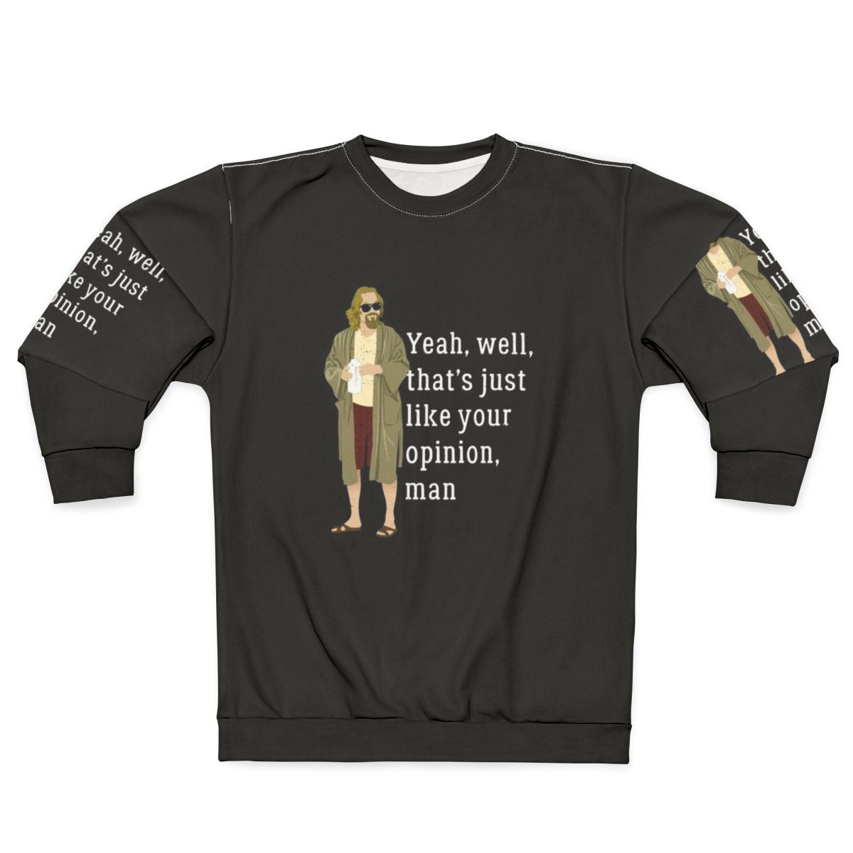 The Dude Inspired "That's Just Like Your Opinion, Man" Sweatshirt