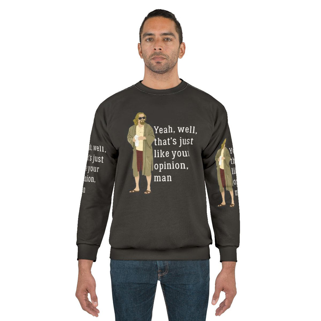 The Dude Inspired "That's Just Like Your Opinion, Man" Sweatshirt
