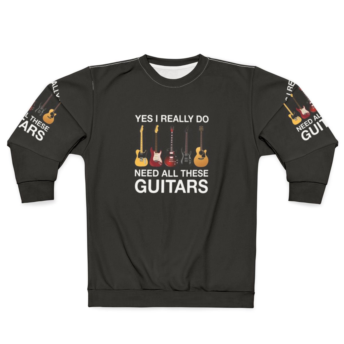 Person wearing a sweatshirt with the text "Yes I Really Do Need All These Guitars"