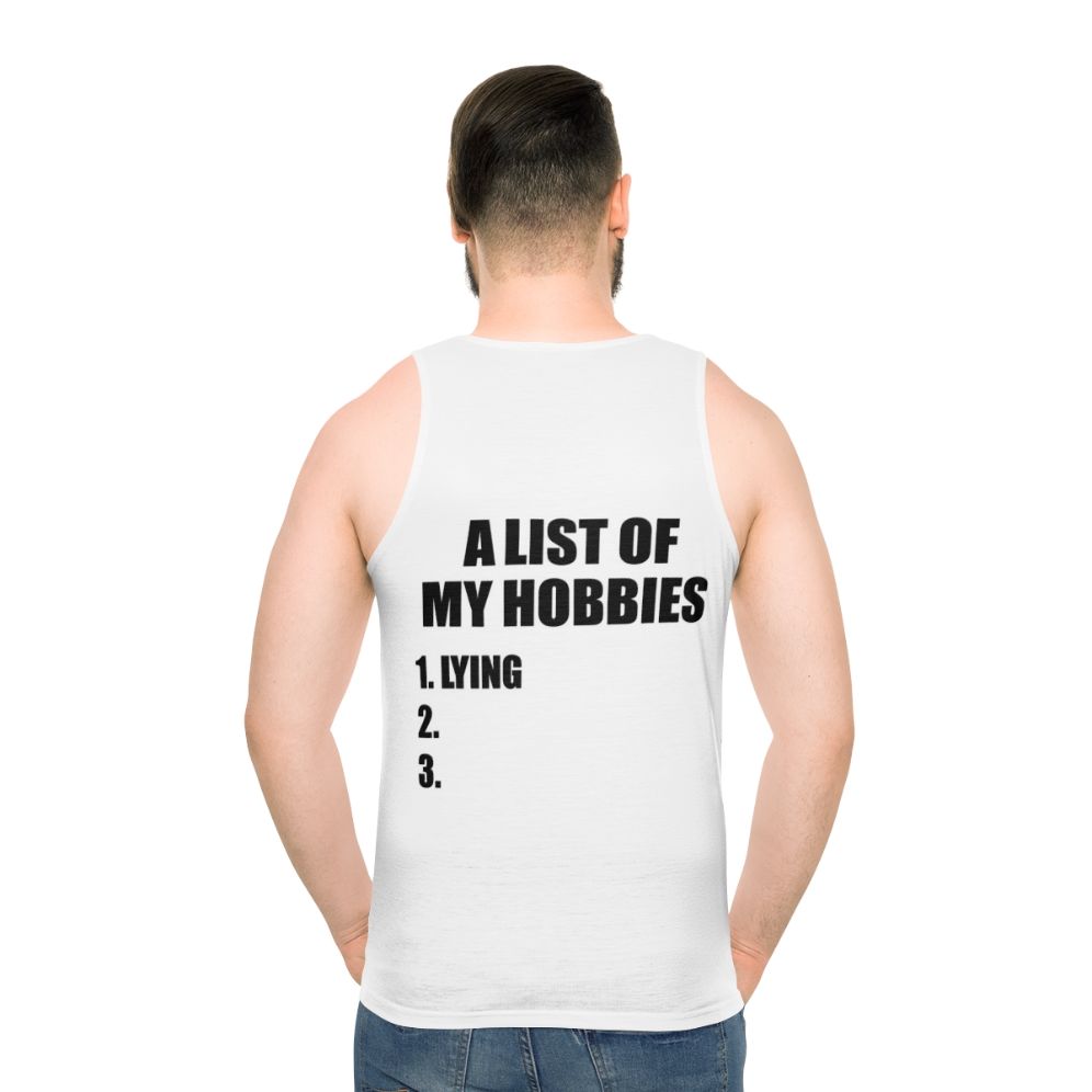 Unisex tank top with "A List of My Hobbies Lying" design