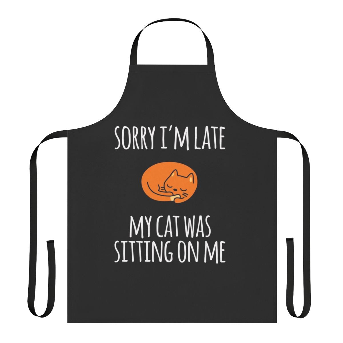 Cozy cat-themed apron with the text "Sorry I Can't My Cat Was Sitting On Me"