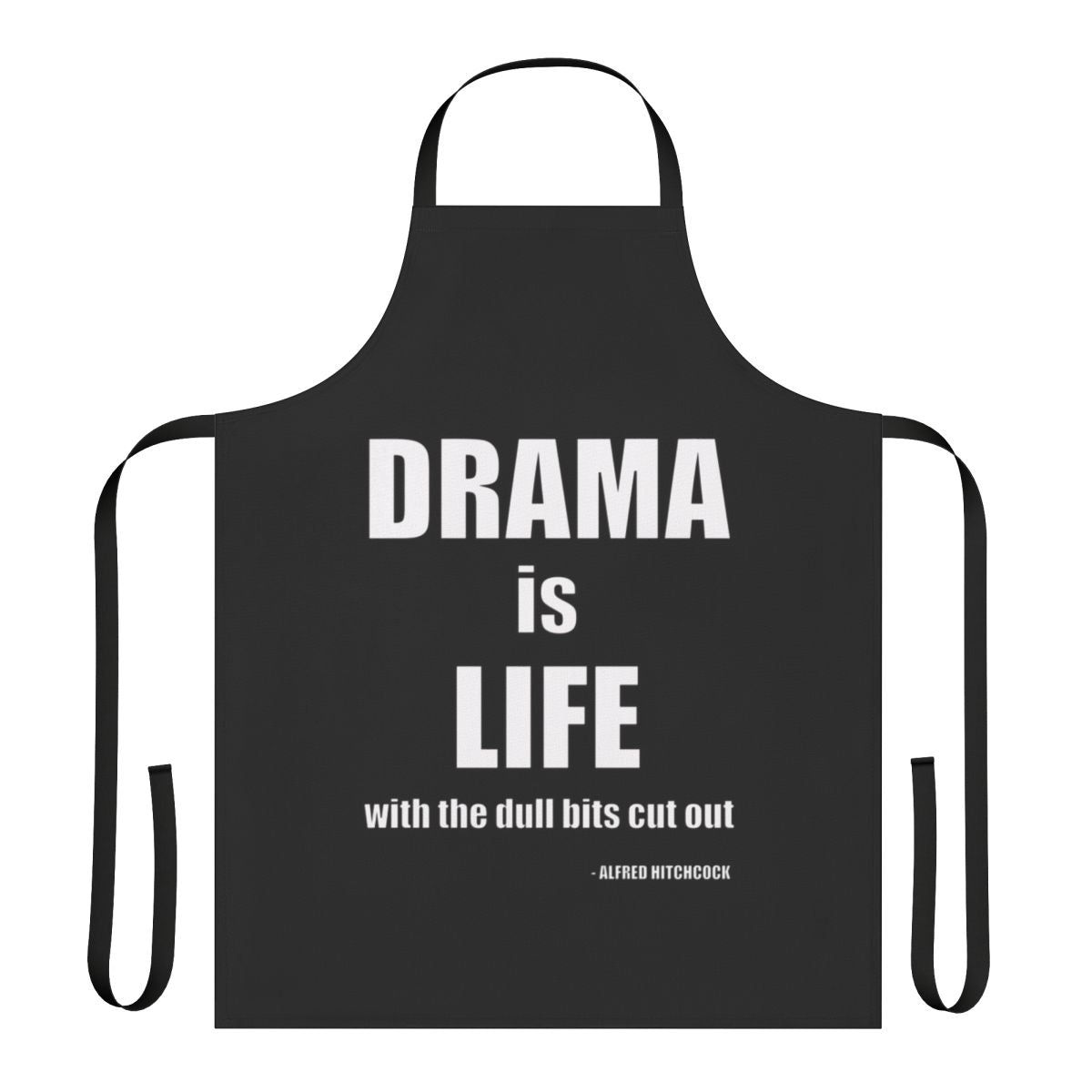 Alfred Hitchcock inspired apron featuring the quote "Drama is Life"