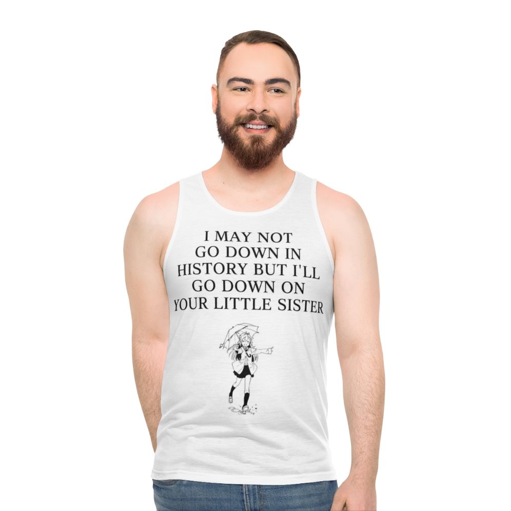 Anime inspired unisex tank top with text "I May Not Go Down In History"