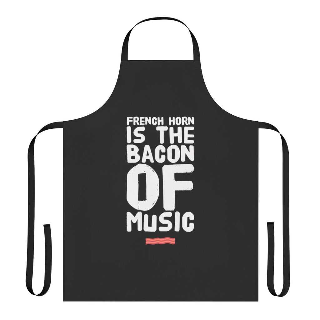 A funny apron featuring the text "French Horn is the Bacon of Music" on a black background.