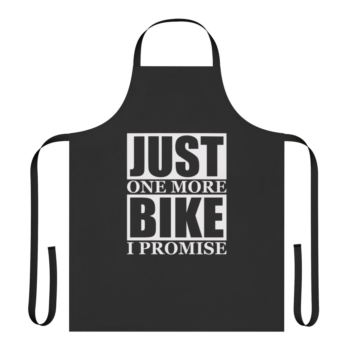 A durable, high-quality apron with the humorous phrase "Just One More Bike I Promise" printed on it, perfect for bike enthusiasts.