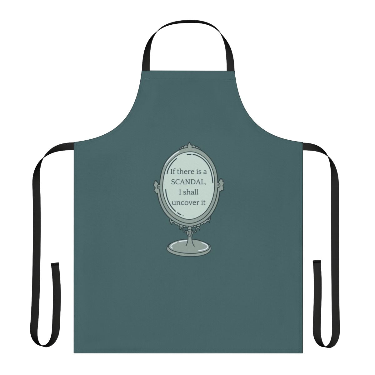 Bridgerton-inspired apron with the quote "If There Is A Scandal I Shall Uncover It"