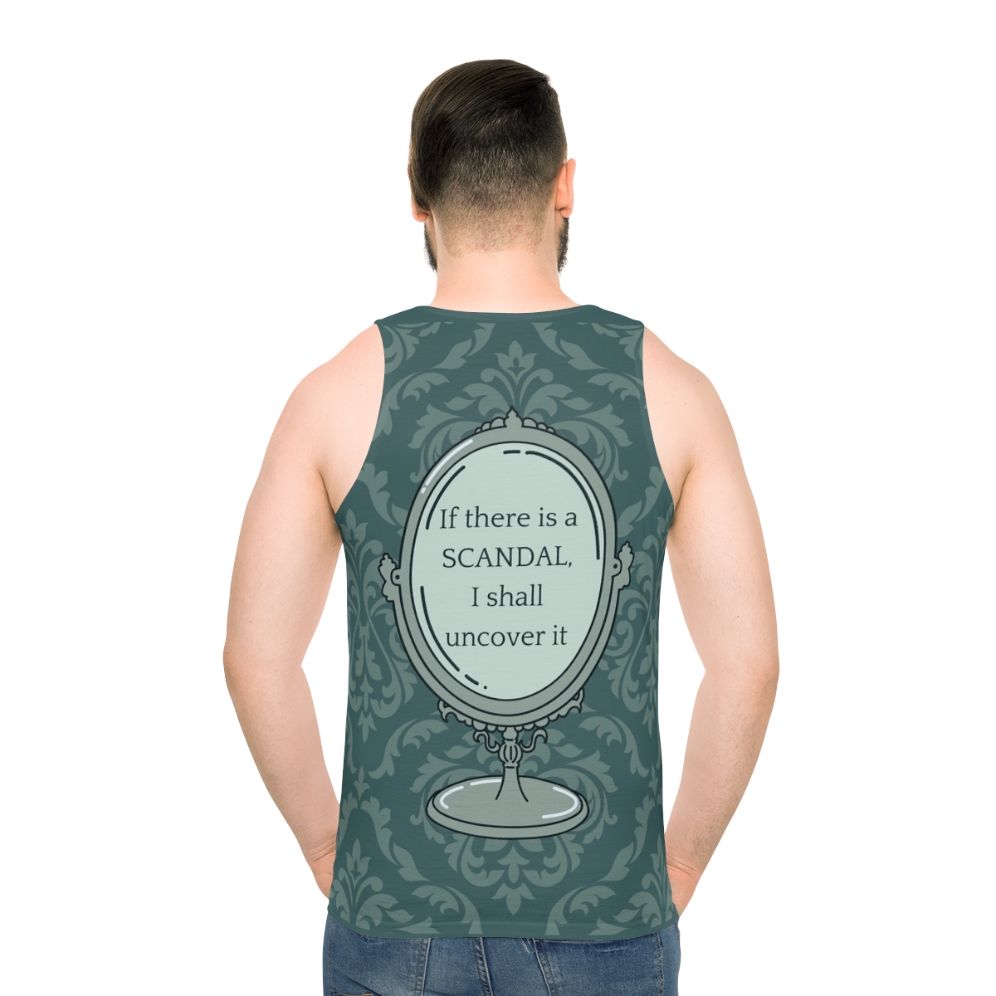 Unisex tank top with "If There Is A Scandal I Shall Uncover It" text