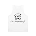 Cute dog lover unisex tank top with "Can I Pet Your Dog?" text