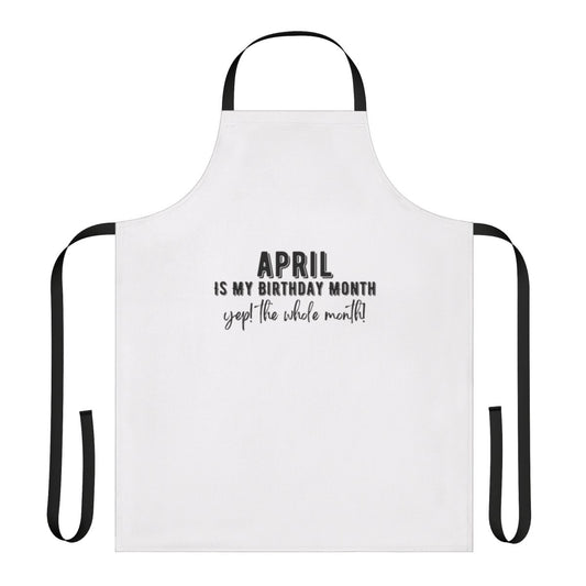 Apron with the text "April Is My Birthday Month"