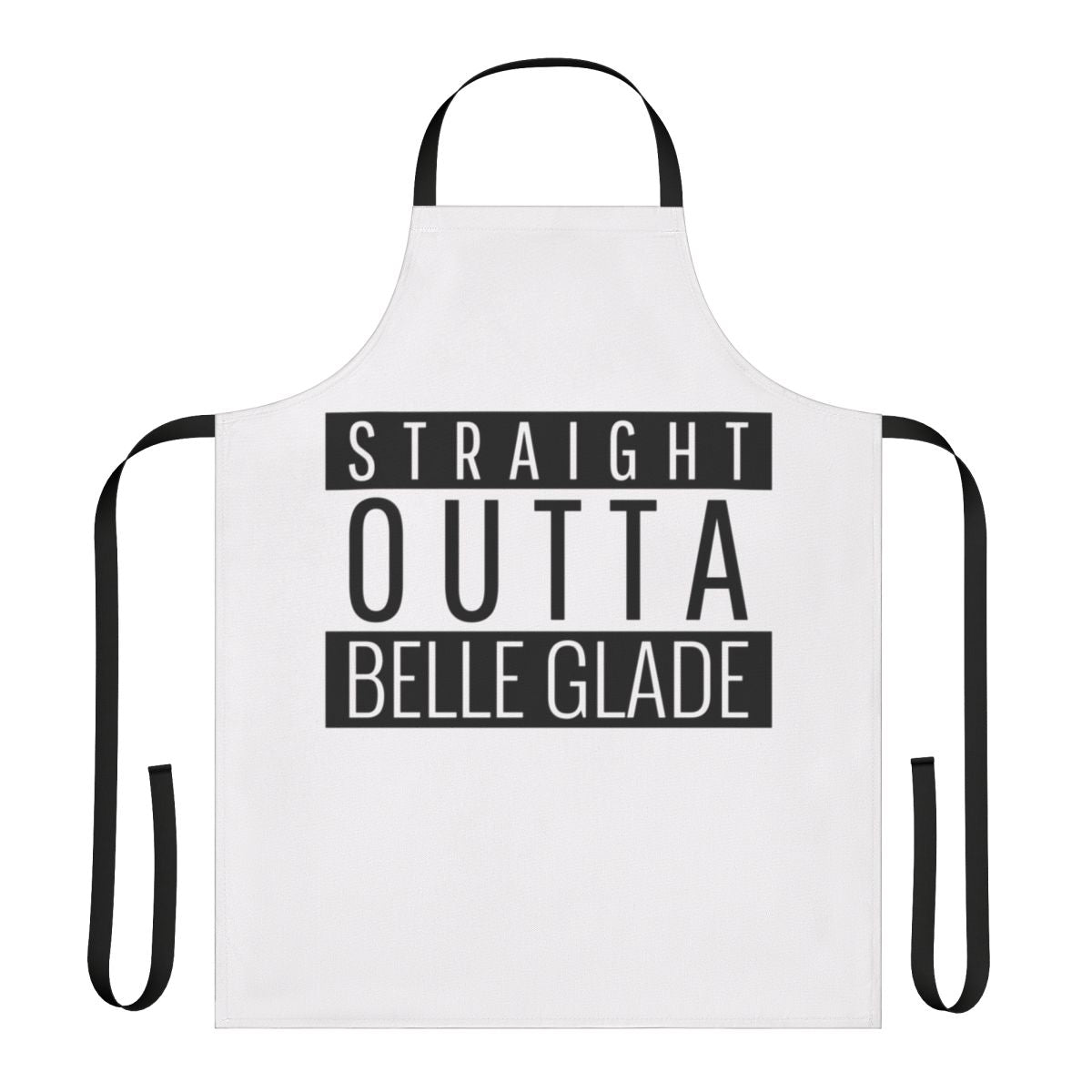 Straight Outta Belle Glade, FL Apron - Show Your Belle Glade Pride