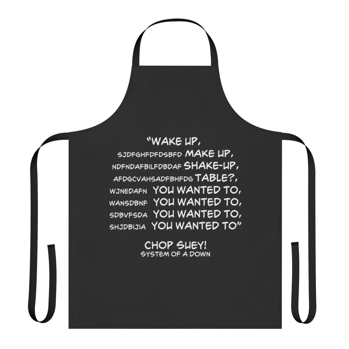 A black apron featuring the lyrics "Wake up!" from the System of a Down song "Chop Suey"
