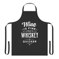 Clever apron featuring the quote "Wine Is Fine But Whiskey Is Quicker"