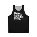 Clueless adulting unisex tank top with "I Have No Idea What I'm Doing" text