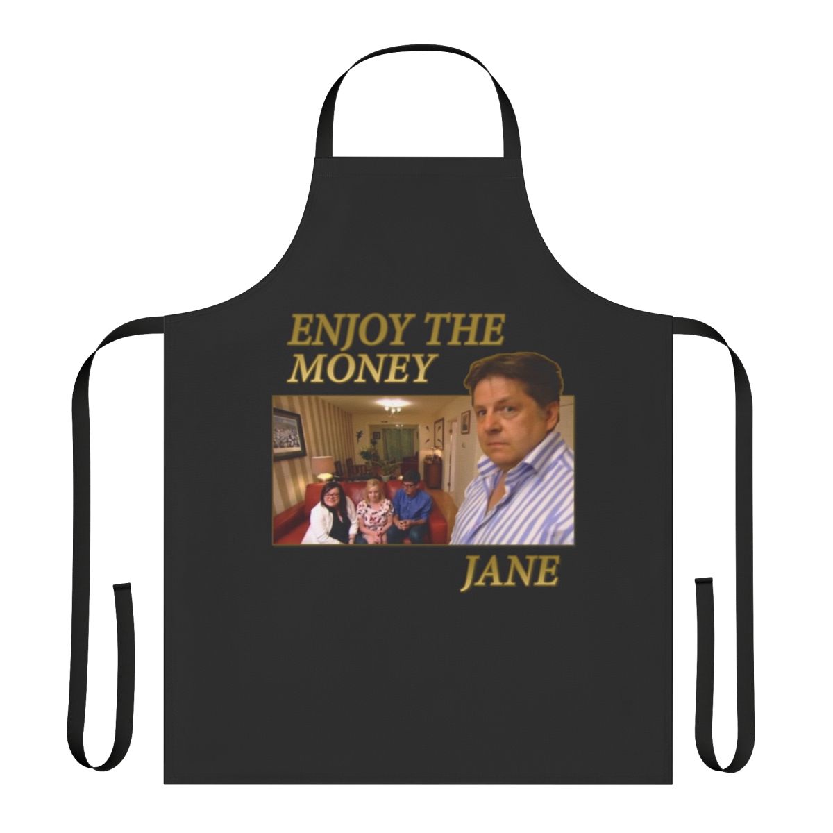 A white cooking apron with the text "Enjoy The Money Jane" printed on it.