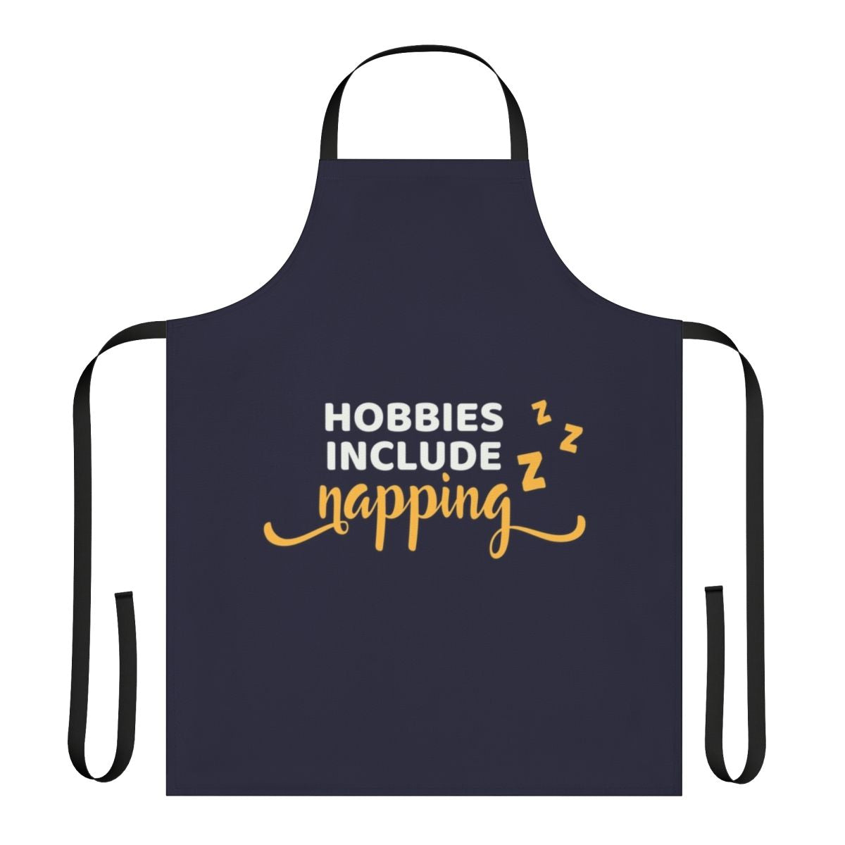 Hobbies Include Napping Apron for Relaxation and Comfort