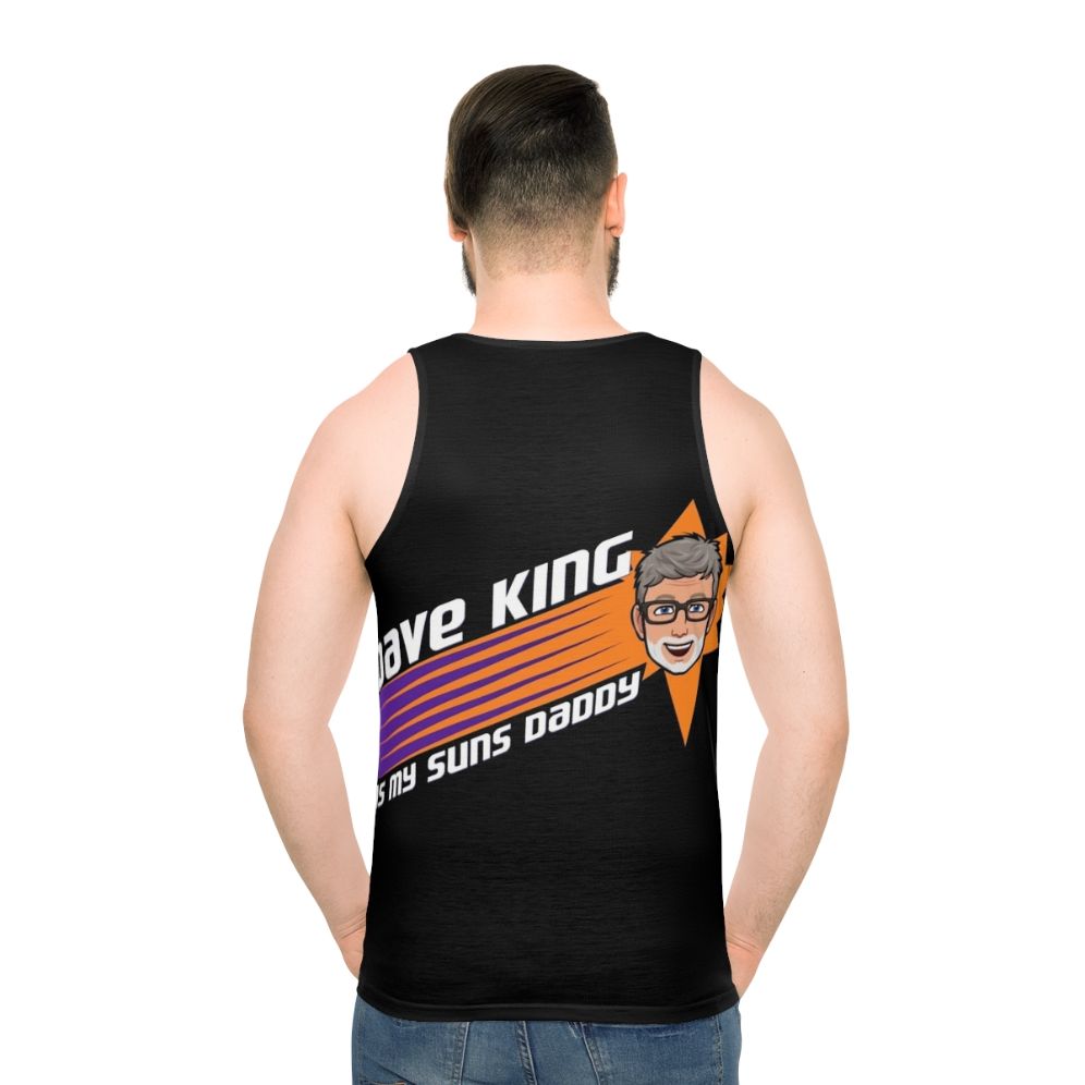 Basketball fan wearing Dave King is My Suns Daddy unisex tank top