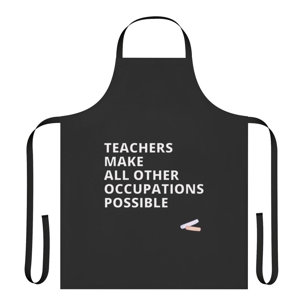 Stylish apron with text "Teachers Make All Other Occupations Possible"