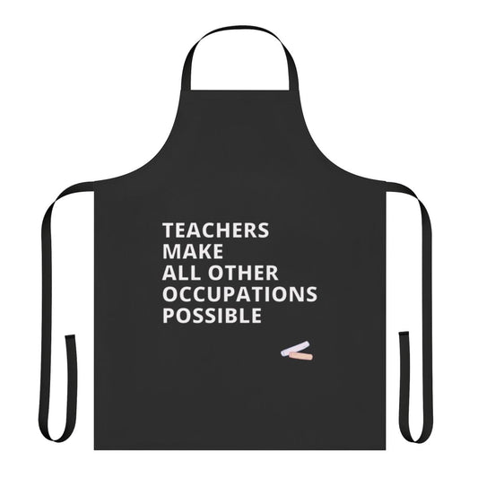 Stylish apron with text "Teachers Make All Other Occupations Possible"