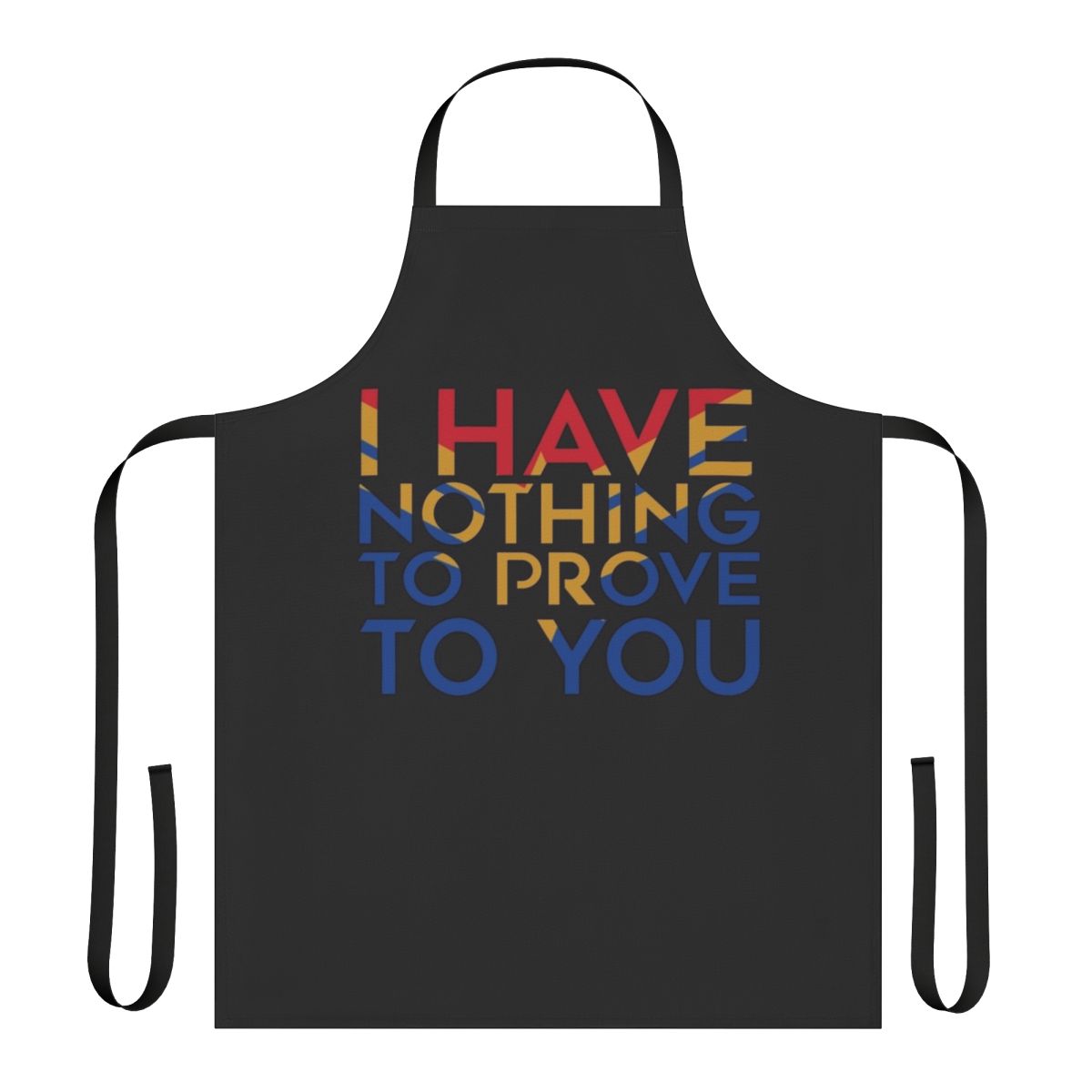Empowering apron featuring a Marvel superhero design and the text "I Have Nothing To Prove To You"