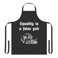 An apron with the text "Equality Is A False God" printed on it, a sarcastic commentary on social justice issues.