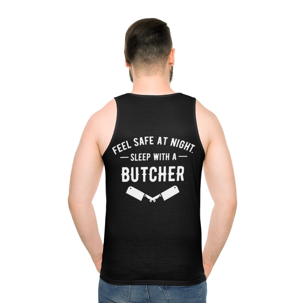 Unisex tank top with "Feel Safe At Night Sleep With A Butcher" design